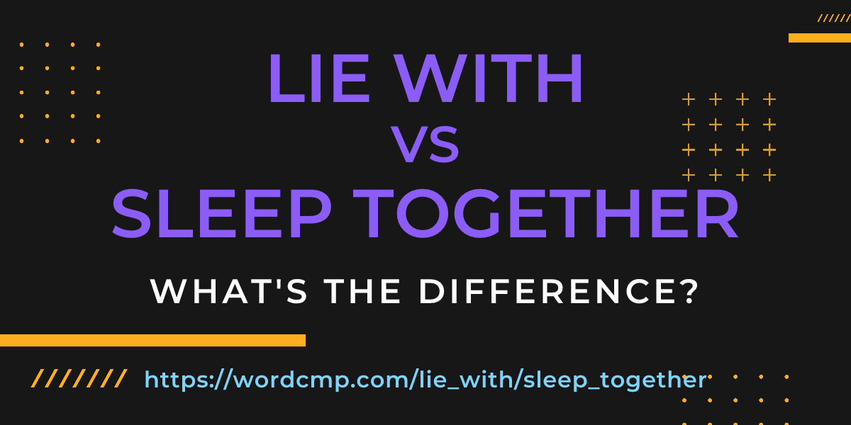 Difference between lie with and sleep together