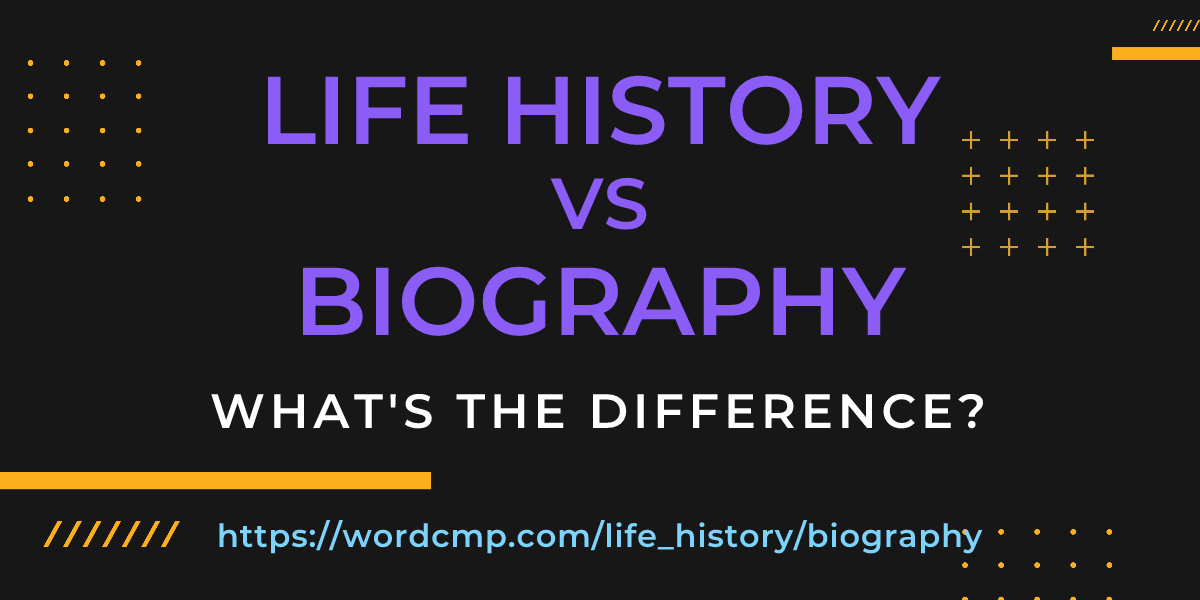 Difference between life history and biography