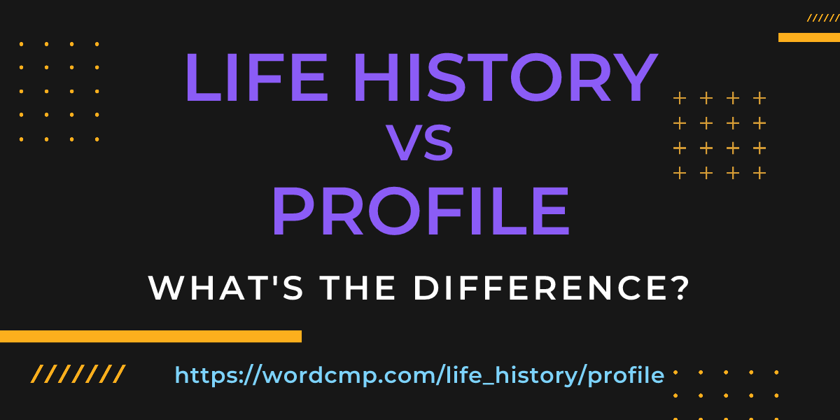 Difference between life history and profile