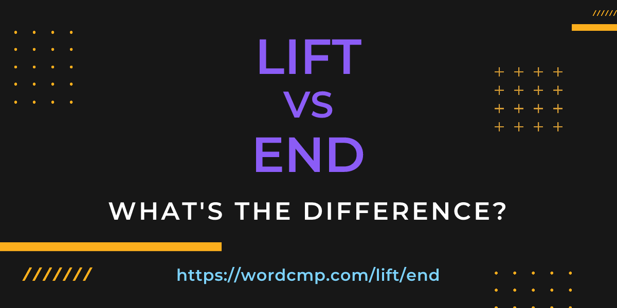 Difference between lift and end