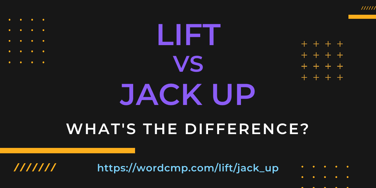 Difference between lift and jack up