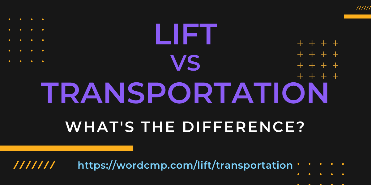 Difference between lift and transportation