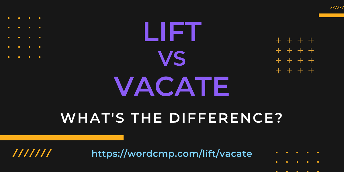 Difference between lift and vacate