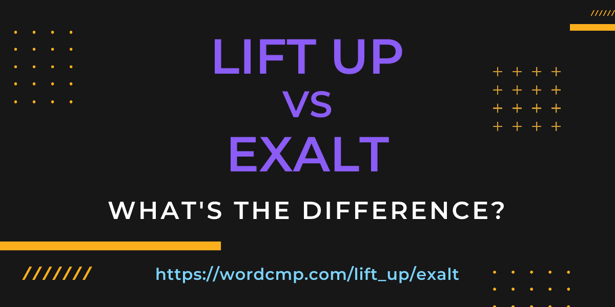 Difference between lift up and exalt