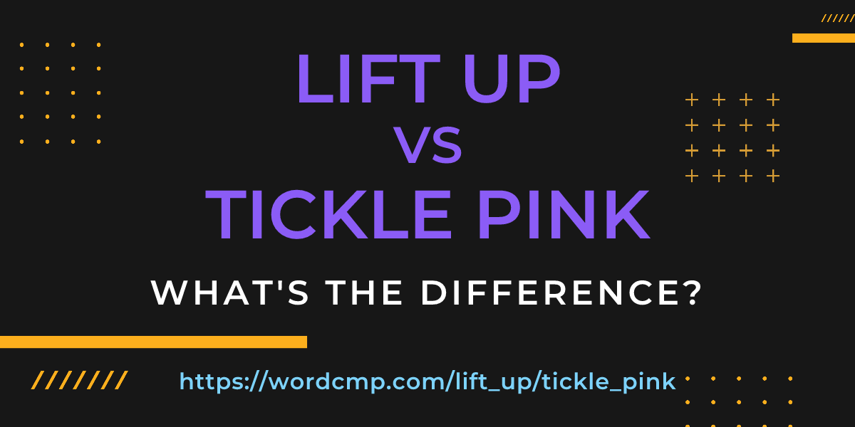 Difference between lift up and tickle pink