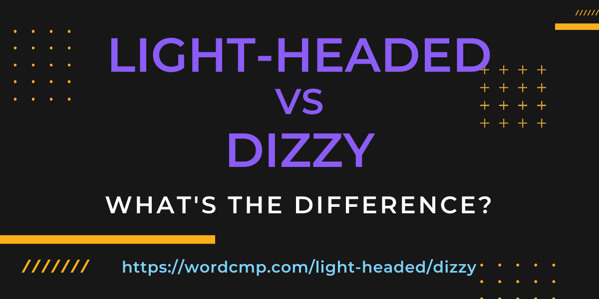 Difference between light-headed and dizzy