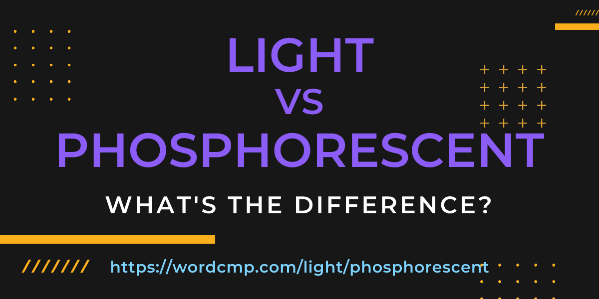 Difference between light and phosphorescent