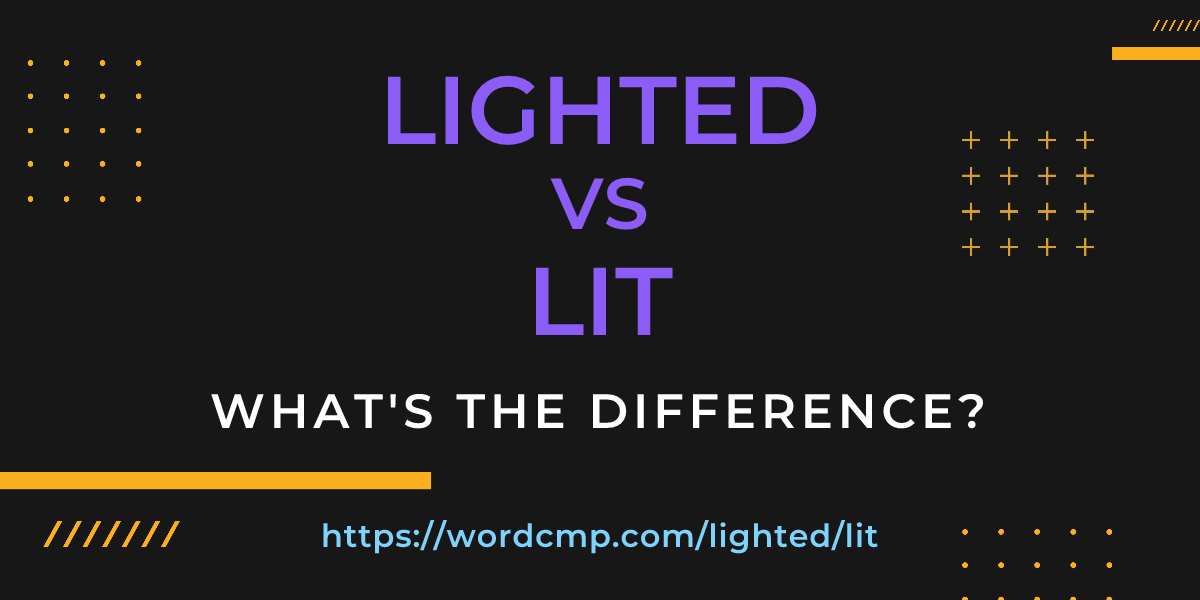 Difference between lighted and lit