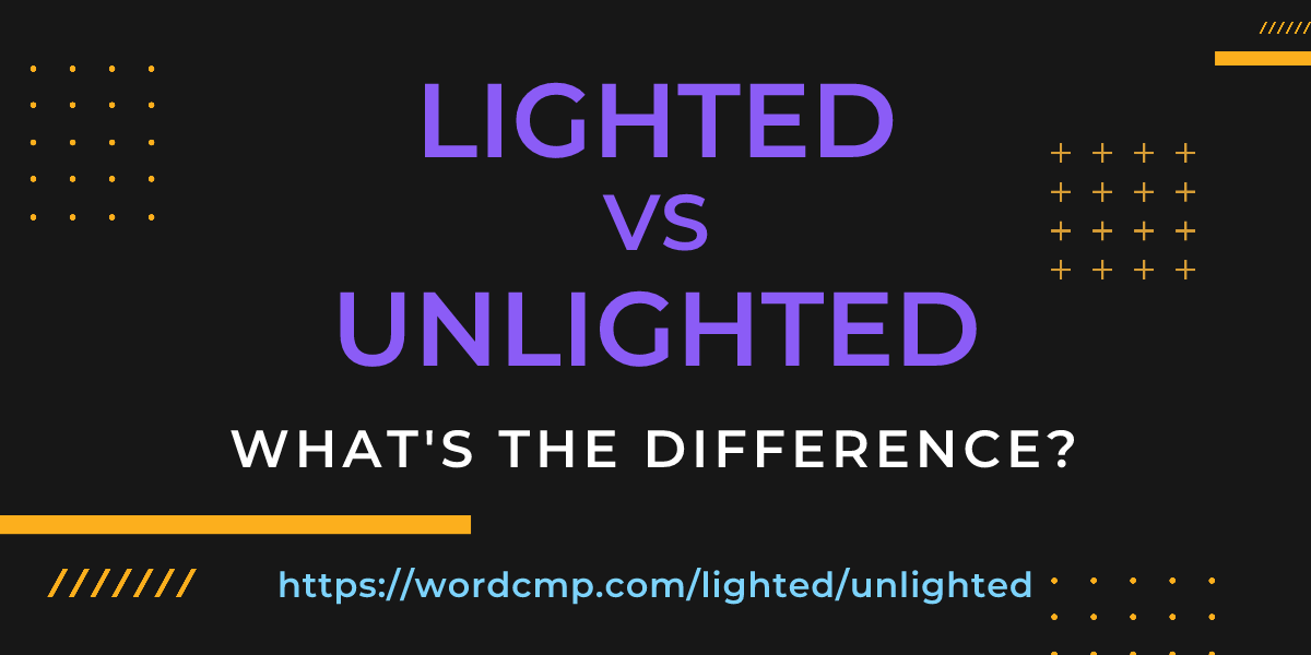 Difference between lighted and unlighted