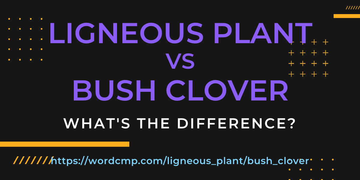 Difference between ligneous plant and bush clover