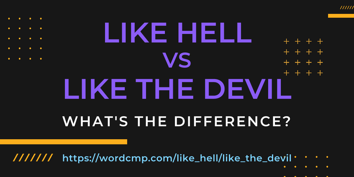 Difference between like hell and like the devil