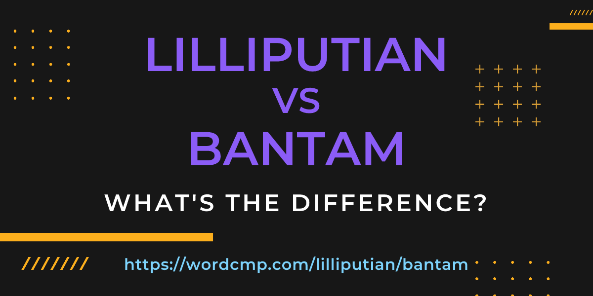 Difference between lilliputian and bantam