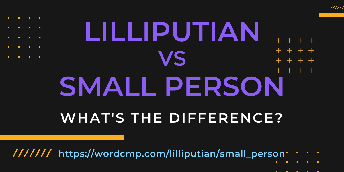 Difference between lilliputian and small person
