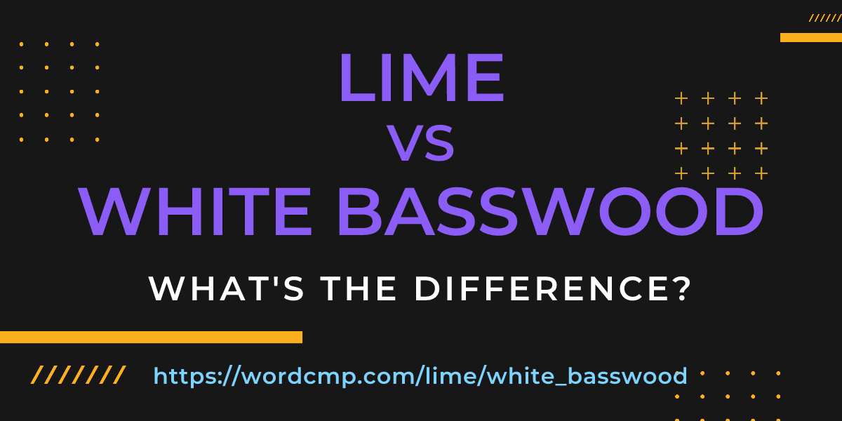 Difference between lime and white basswood