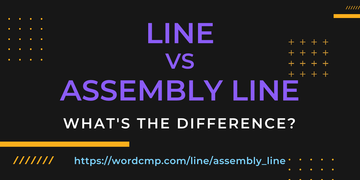 Difference between line and assembly line