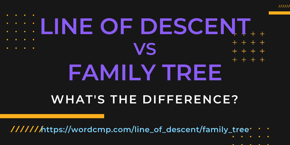 Difference between line of descent and family tree