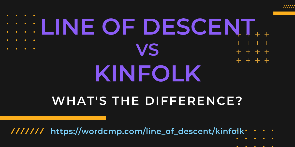 Difference between line of descent and kinfolk