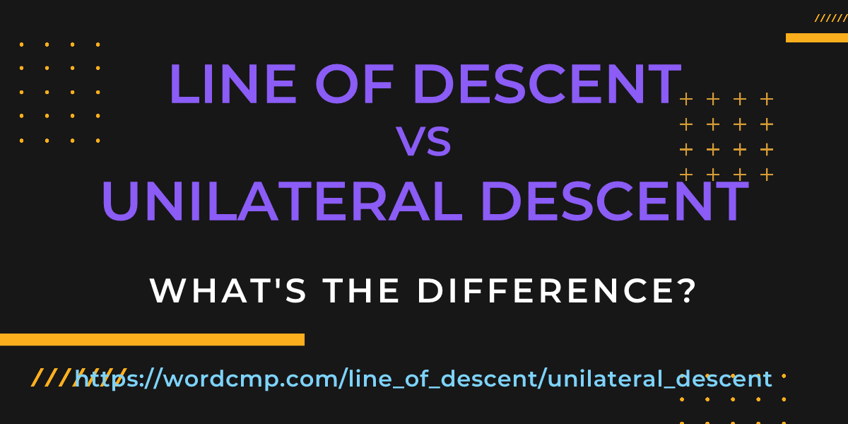 Difference between line of descent and unilateral descent
