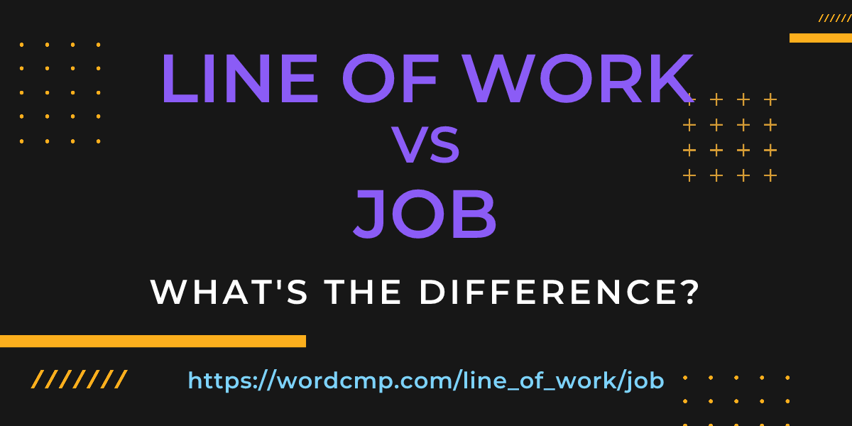 Difference between line of work and job