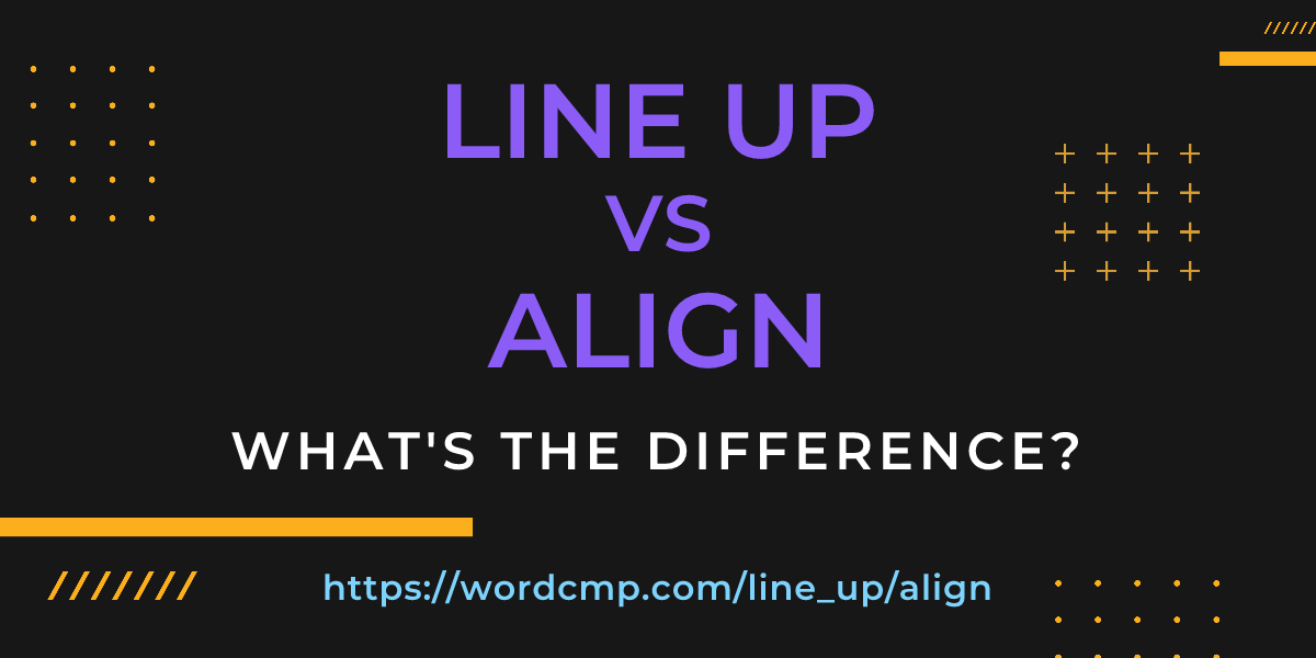 Difference between line up and align