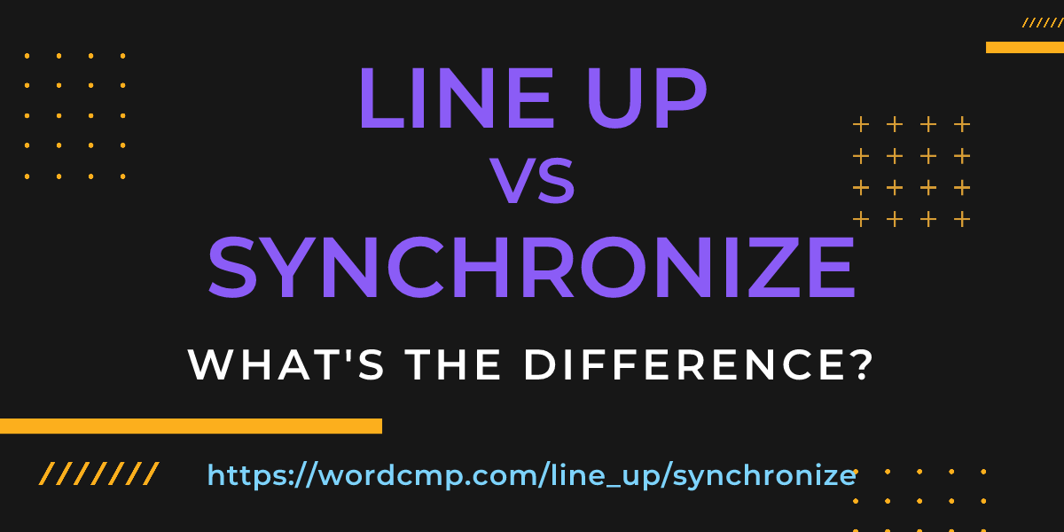 Difference between line up and synchronize