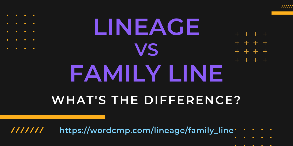 Difference between lineage and family line