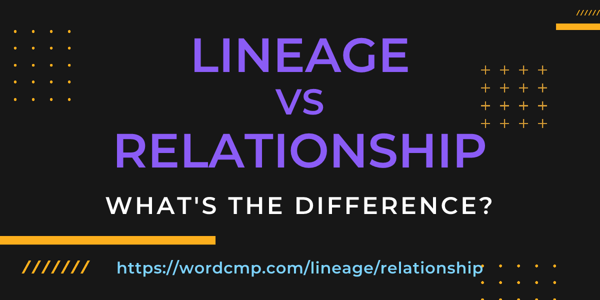 Difference between lineage and relationship