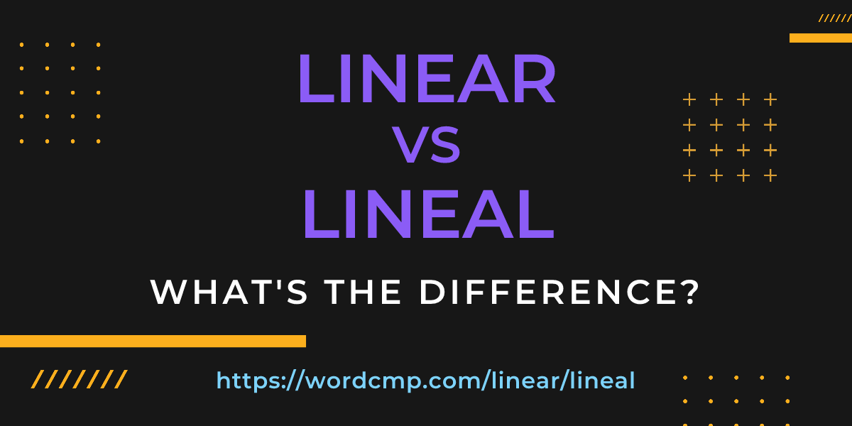 Difference between linear and lineal
