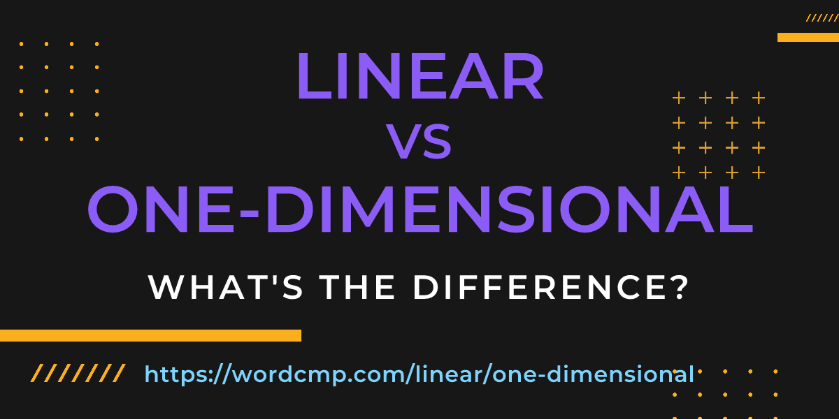 Difference between linear and one-dimensional