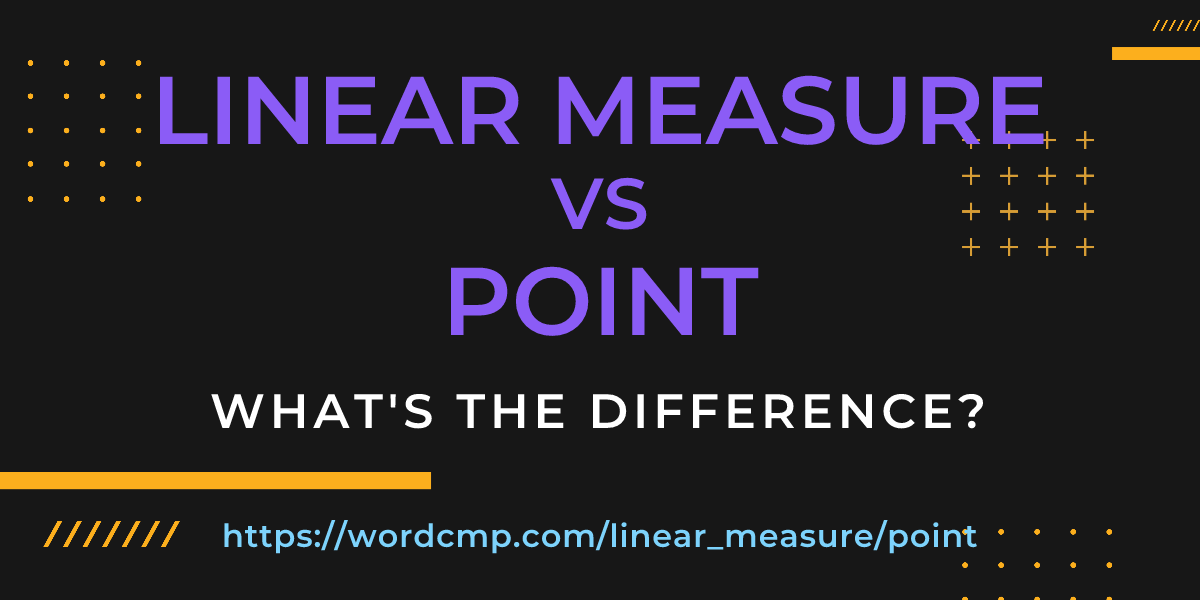 Difference between linear measure and point
