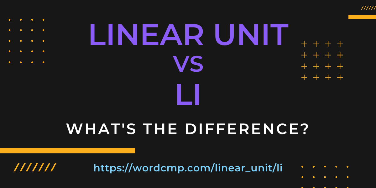 Difference between linear unit and li