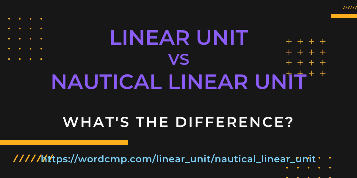 Difference between linear unit and nautical linear unit