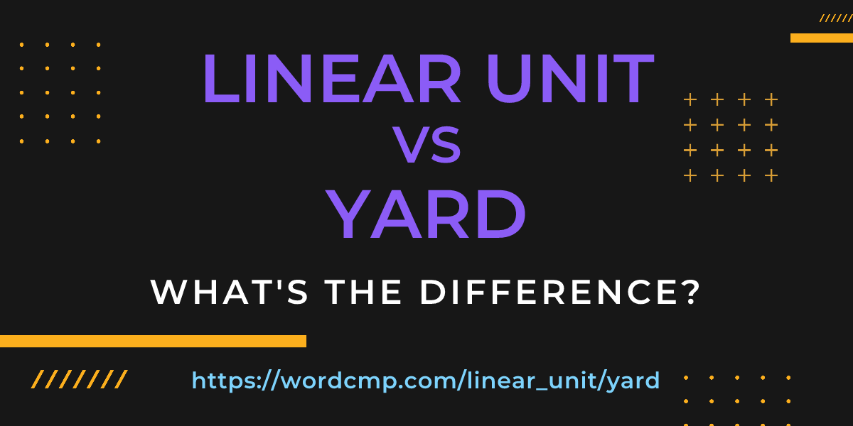 Difference between linear unit and yard