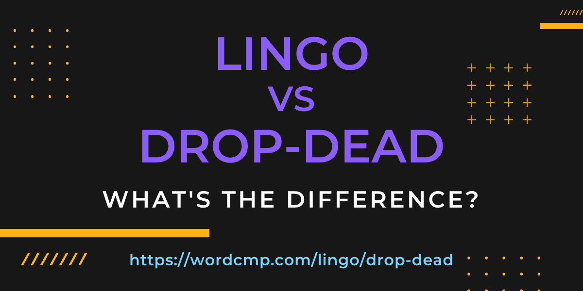 Difference between lingo and drop-dead