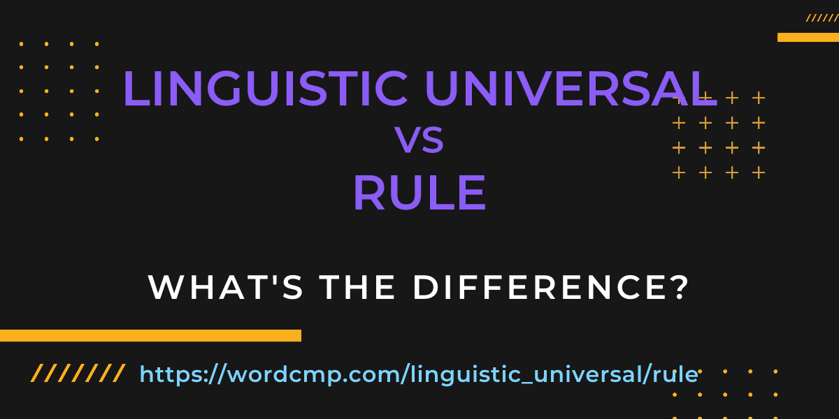 Difference between linguistic universal and rule