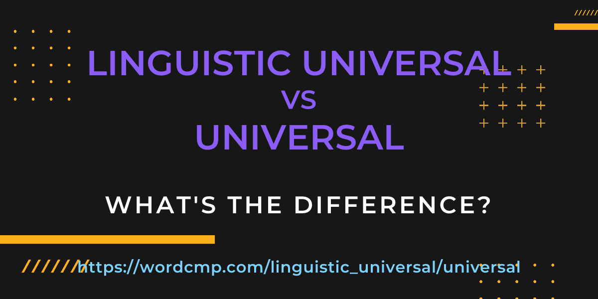 Difference between linguistic universal and universal