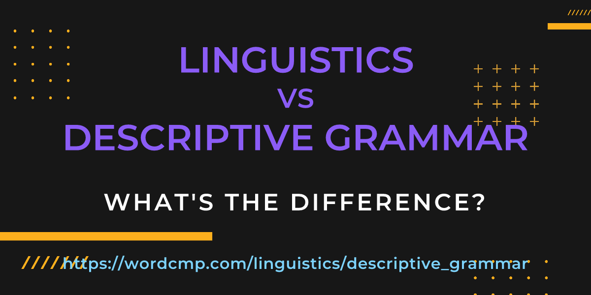 Difference between linguistics and descriptive grammar