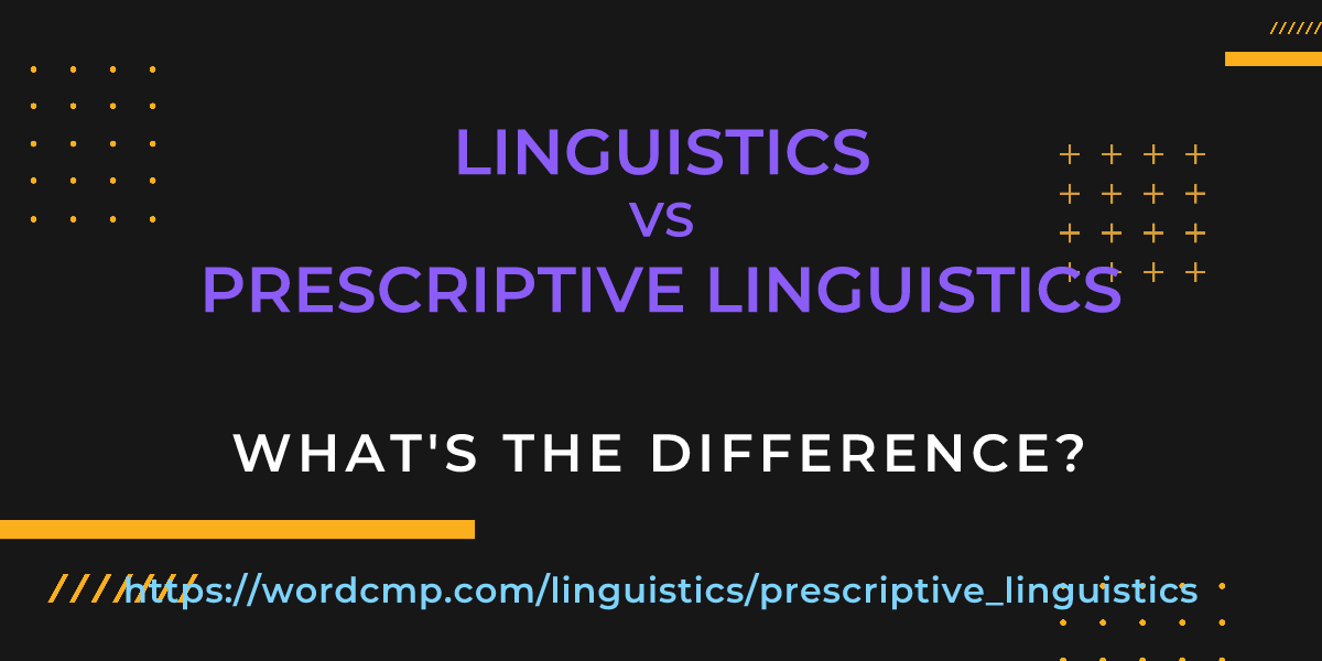 Difference between linguistics and prescriptive linguistics