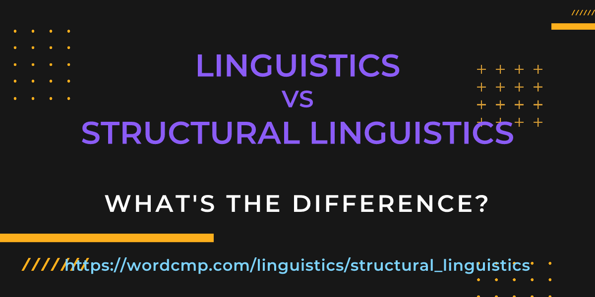 Difference between linguistics and structural linguistics