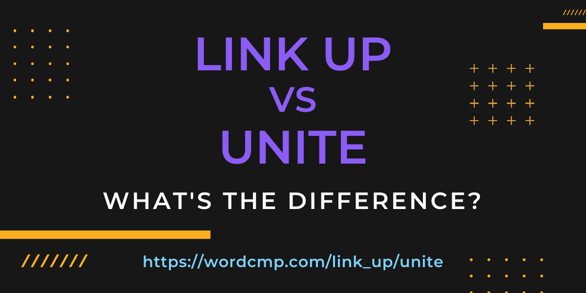 Difference between link up and unite