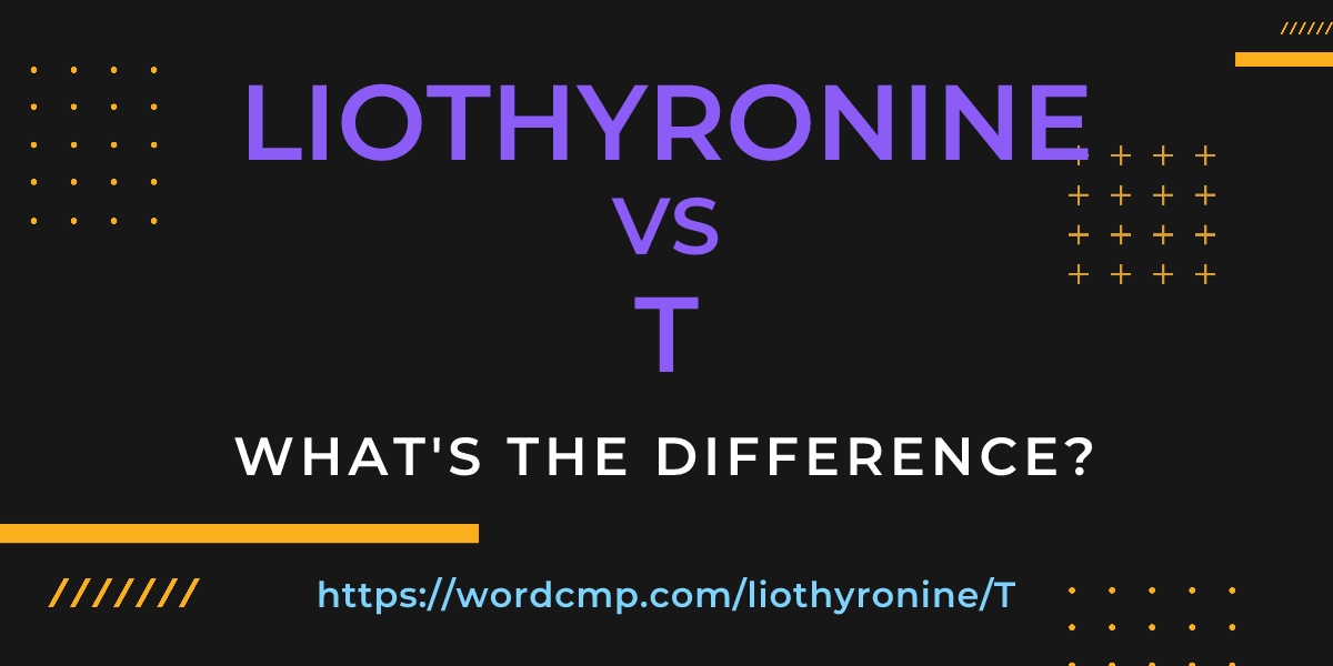 Difference between liothyronine and T