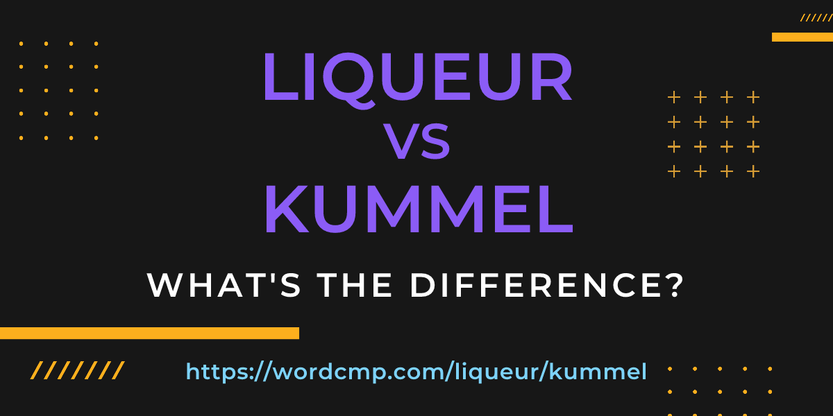 Difference between liqueur and kummel
