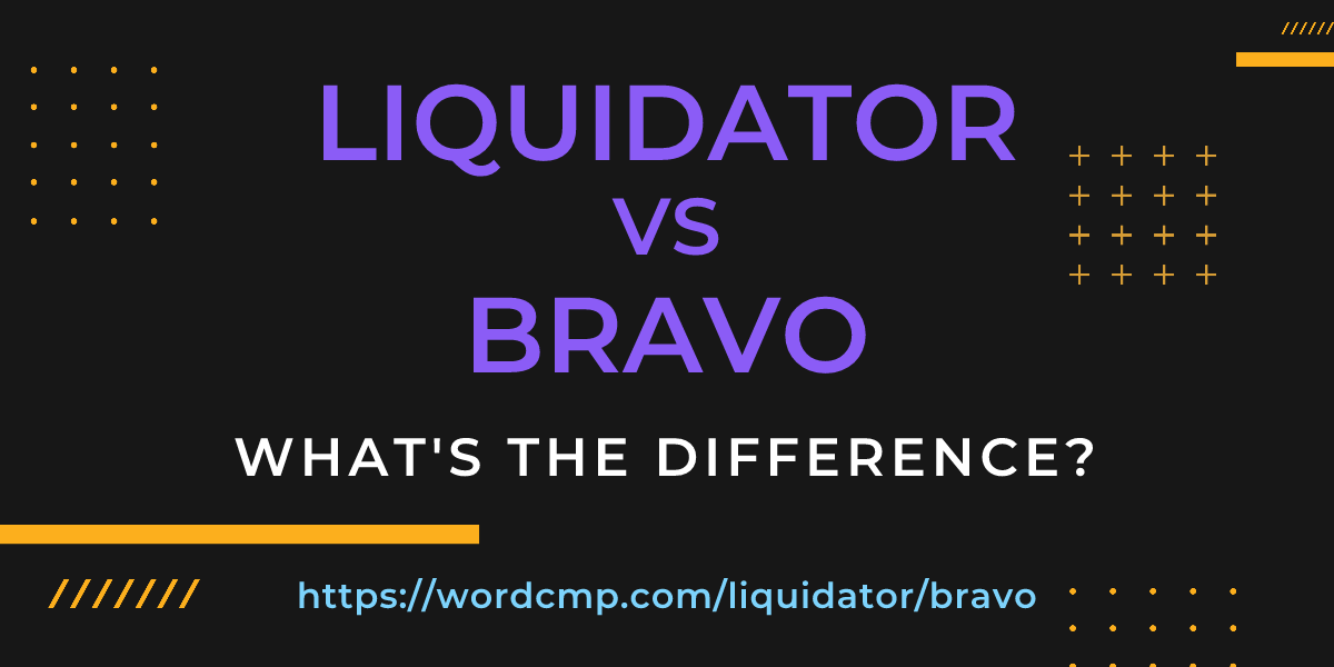 Difference between liquidator and bravo
