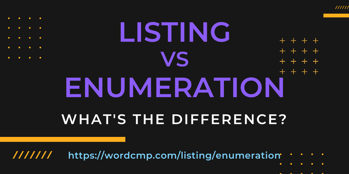 Difference between listing and enumeration