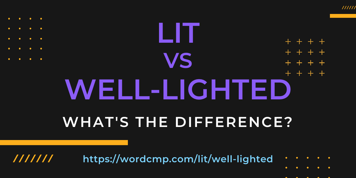 Difference between lit and well-lighted