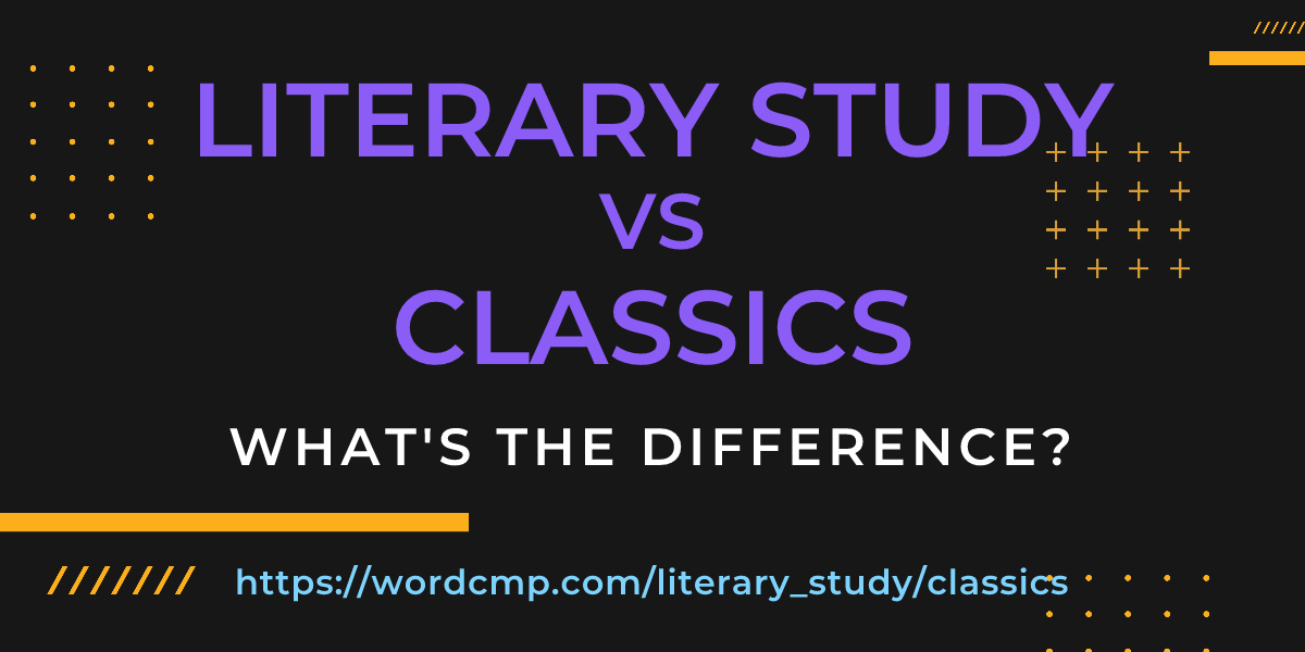 Difference between literary study and classics