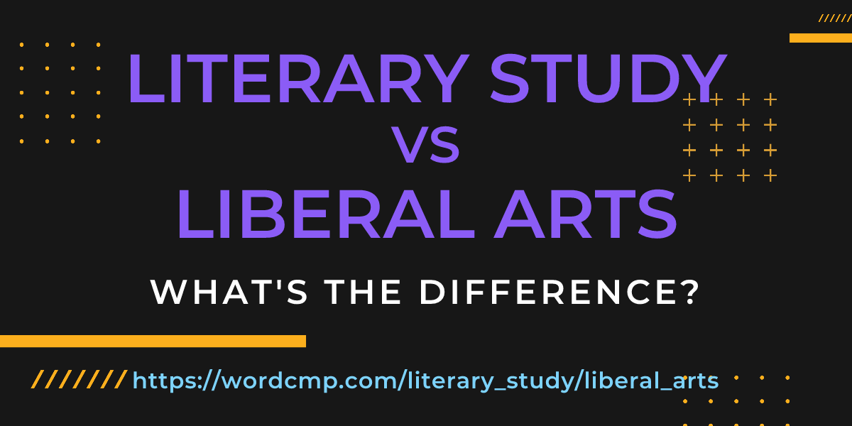 Difference between literary study and liberal arts