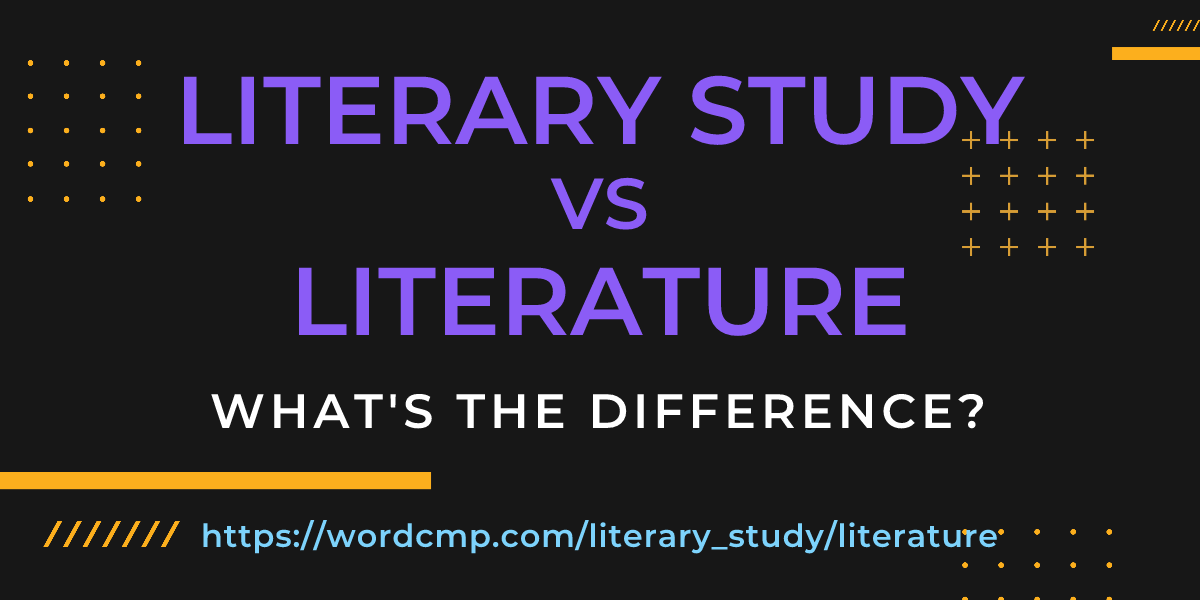 Difference between literary study and literature