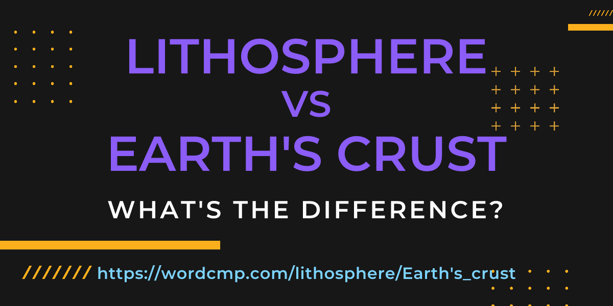 Difference between lithosphere and Earth's crust