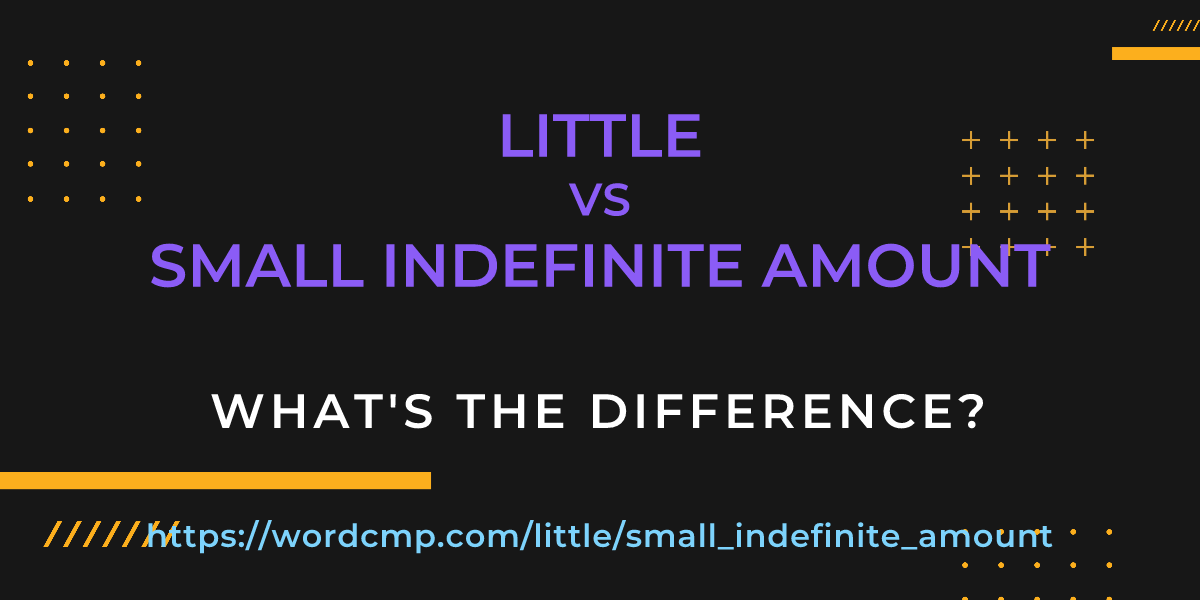 Difference between little and small indefinite amount